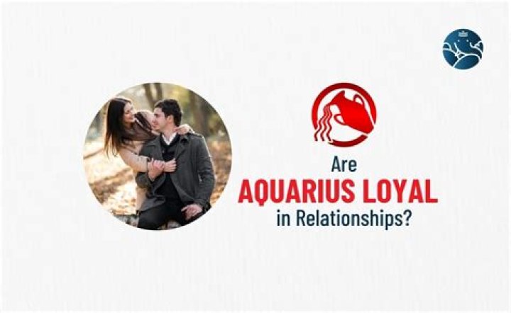 Are Aquarius loyal in relationships?