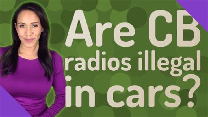 Are CB radios illegal in cars?