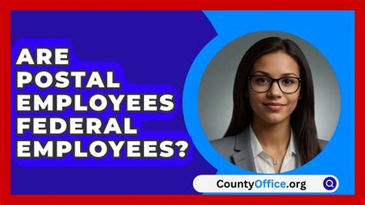 Are postal employees federal employees?