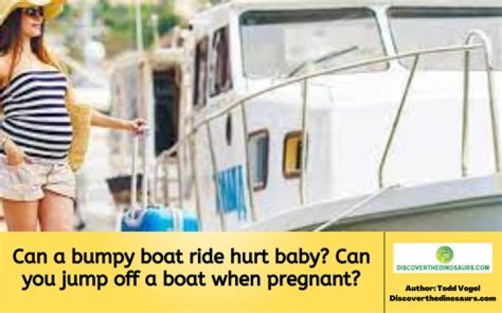 Can a bumpy boat ride hurt baby?