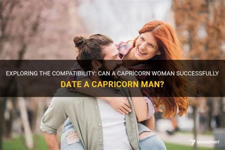 Can a Capricorn woman date a Capricorn man?