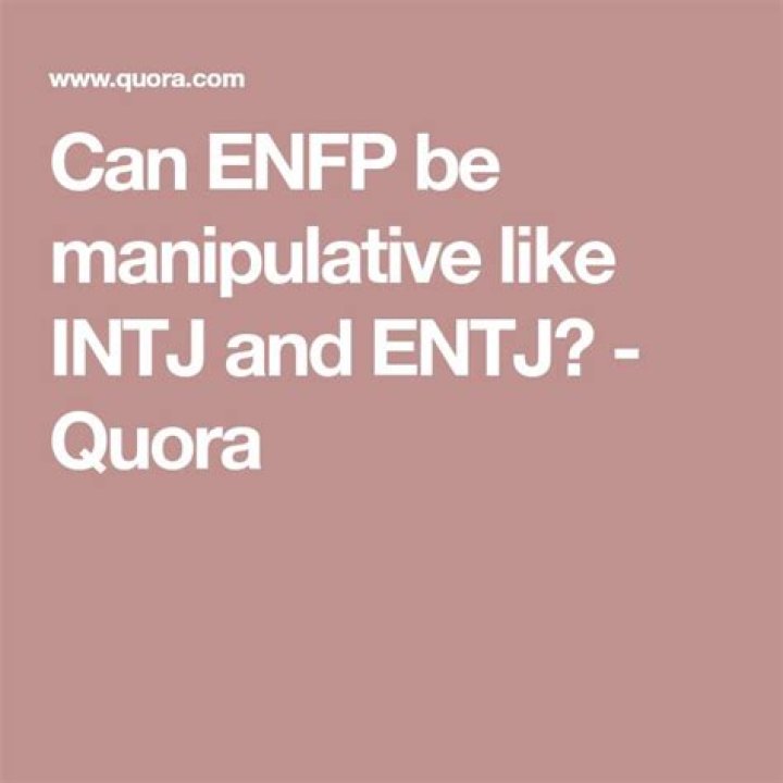 Can ENFP be manipulative?