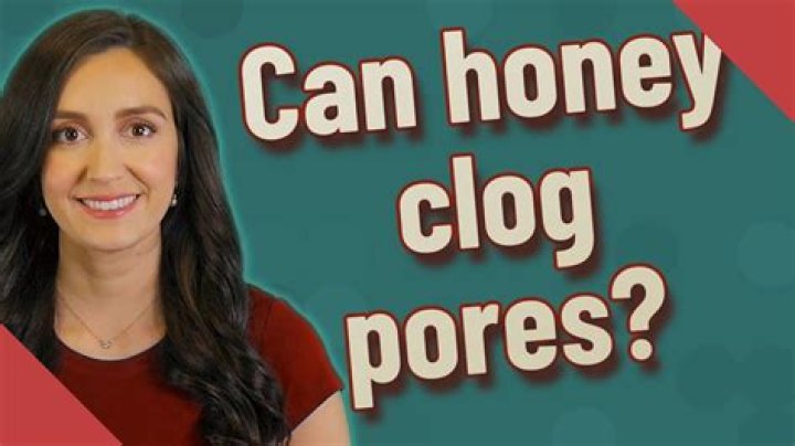 Can honey clog pores?