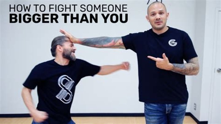 Can you fight someone bigger than you?