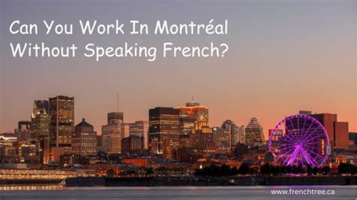 Can you live in Montreal without speaking French?