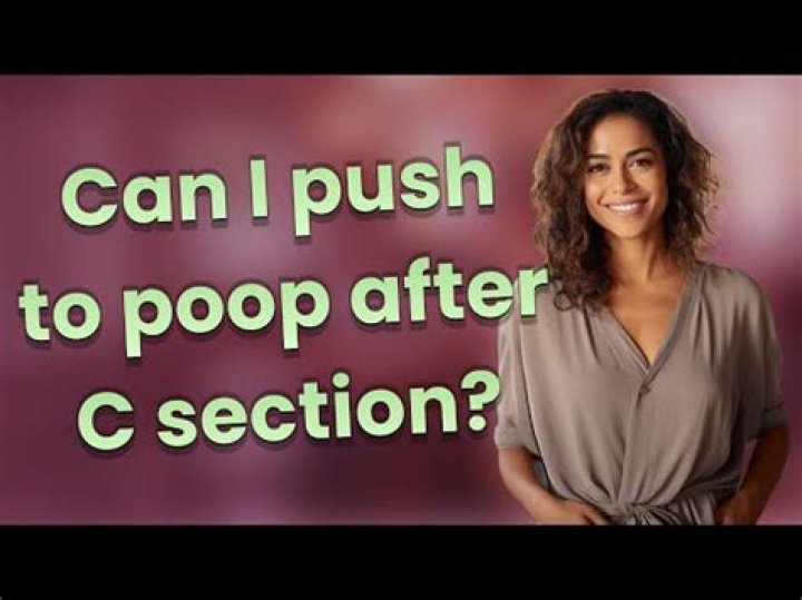 Can you push to poop after C-section?