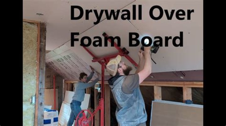 Can you put drywall over foam board?