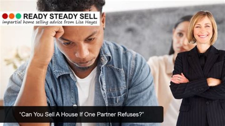 Can you sell a house if your partner refuses?