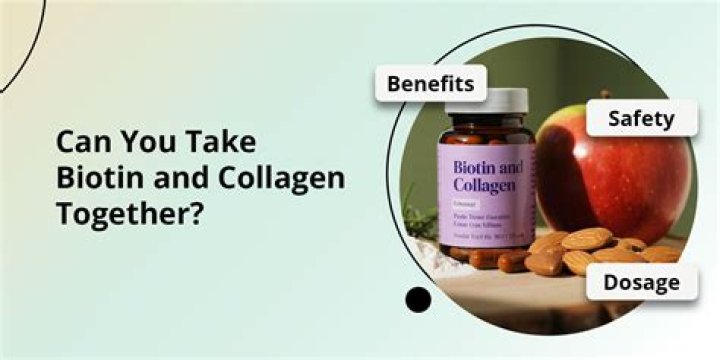 Can you take biotin and collagen together?