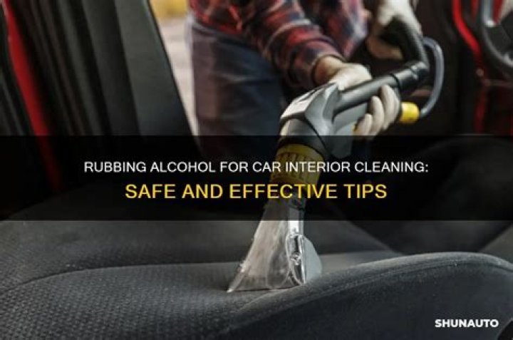 Can you use rubbing alcohol to clean your car?