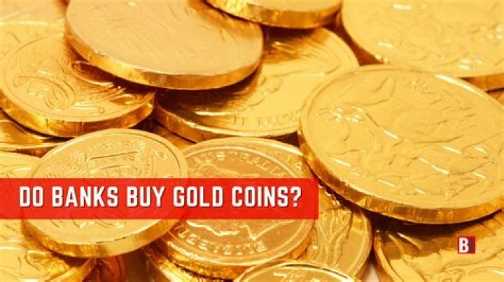 Do banks buy gold?
