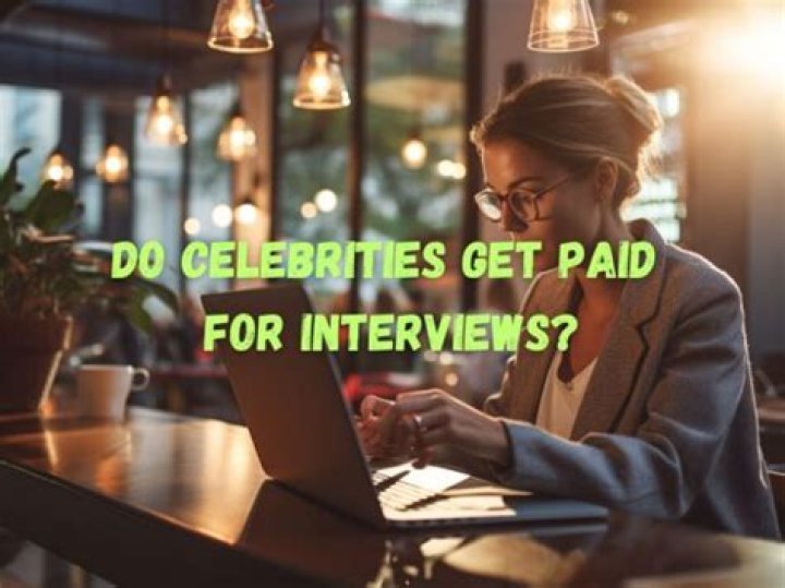 Do celebs get paid for interviews?