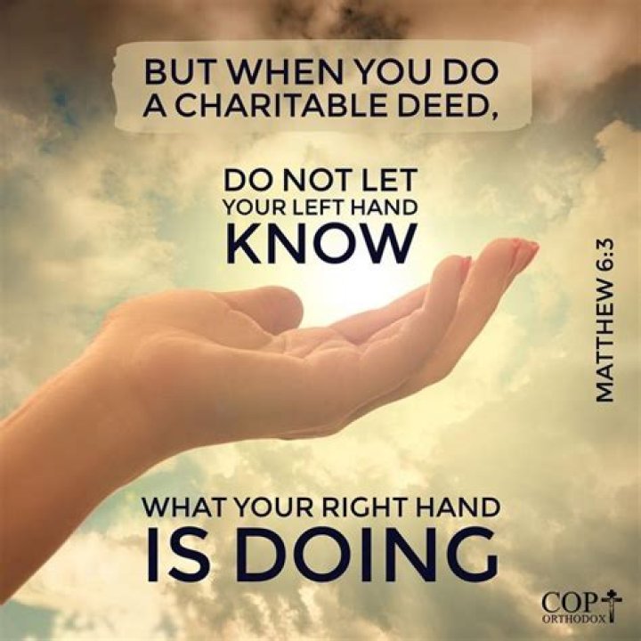 Do not let your left hand know what your right hand is doing?