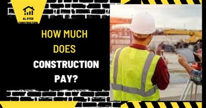 Does construction pay good?