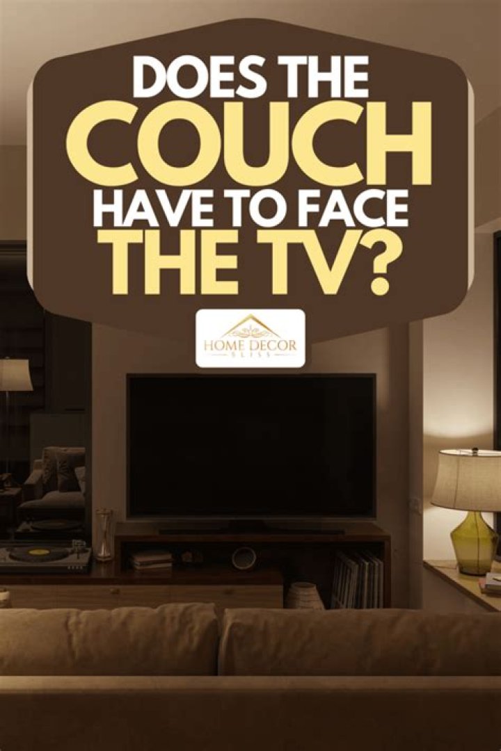 Does the couch have to face the TV?