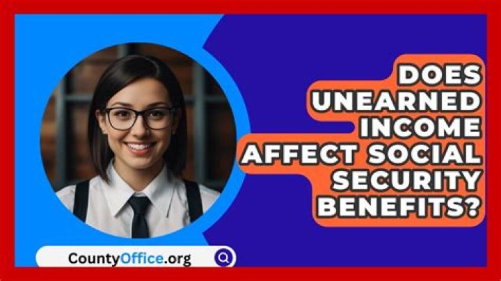 Does unearned income affect Social Security?