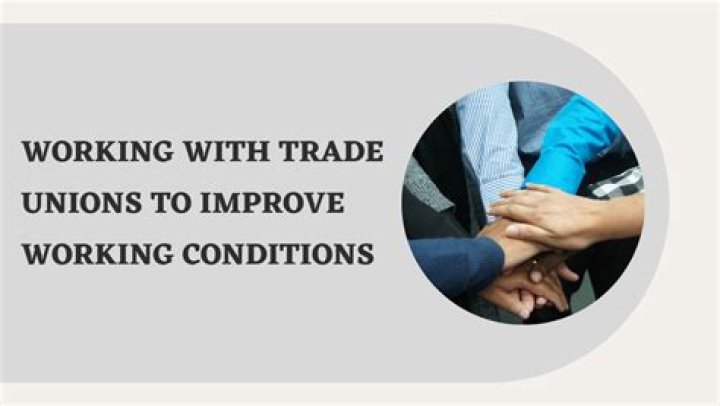 How did labor unions help improve working conditions?