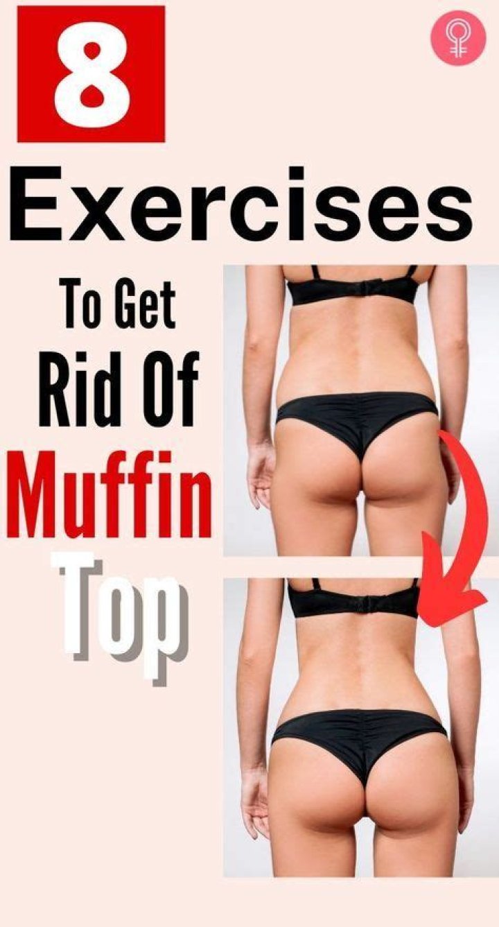 How do I get rid of my muffin top and bloating?