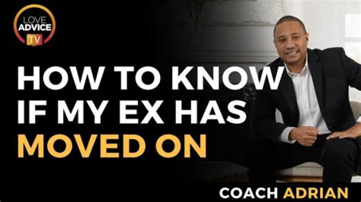 How do I know my ex has moved on?