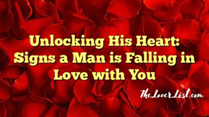 How do you know a man is falling in love?