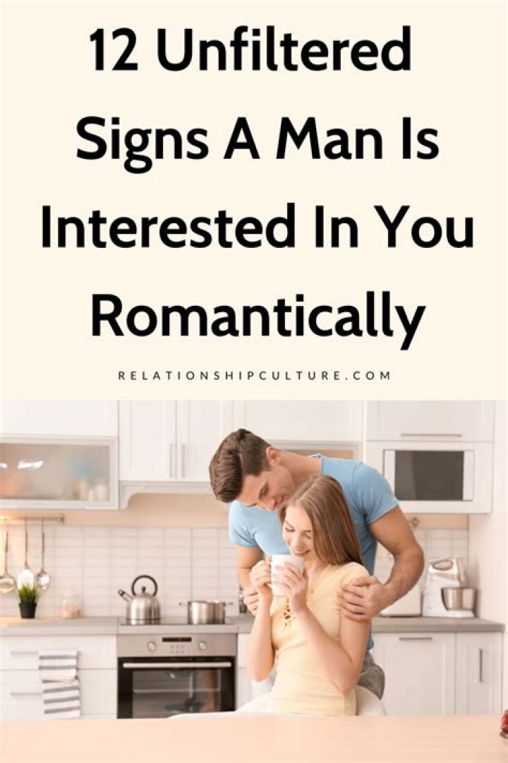 How do you tell if a man is romantically interested in you?