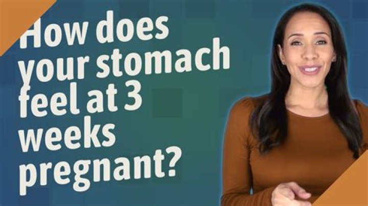 How does your stomach feel at 3 weeks pregnant?