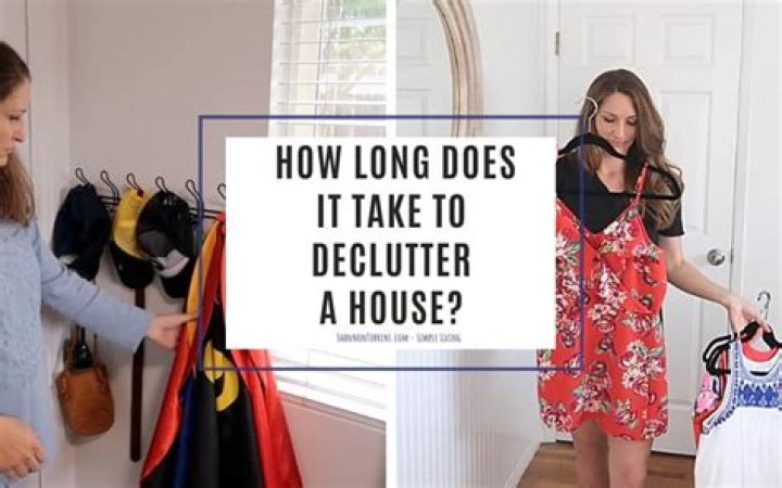 How long does it take to declutter a house?