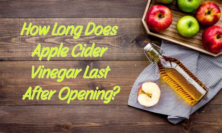 How long is apple cider vinegar good after opening?