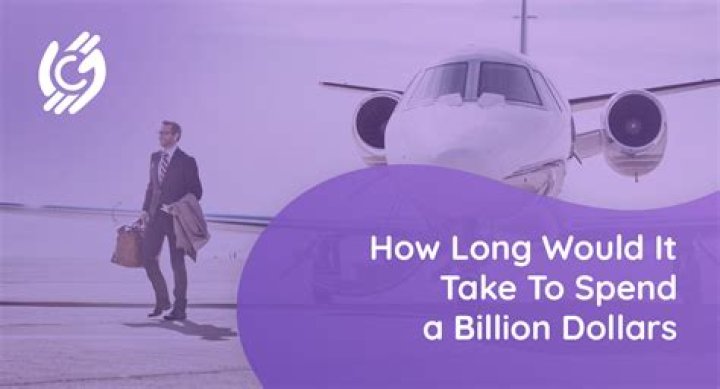 How long would it take to spend a billion dollars?