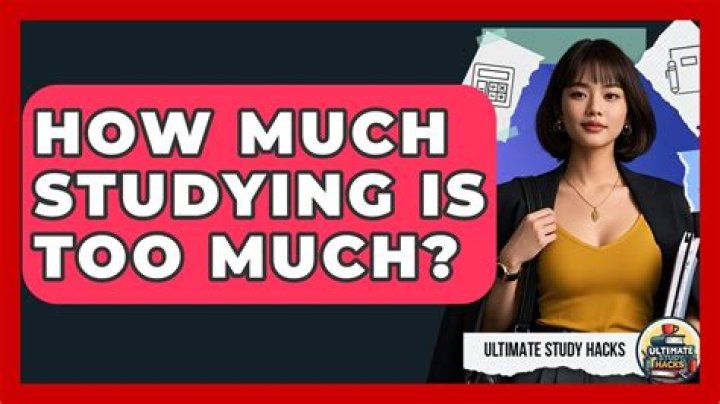 How much studying is too much?
