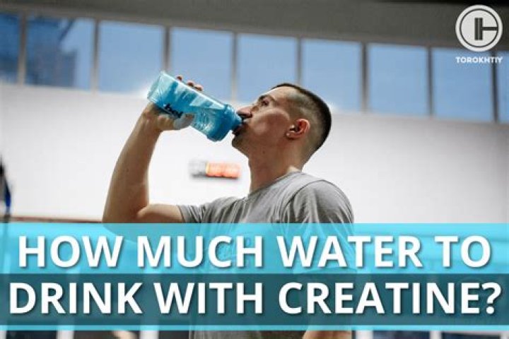 How much water should I drink with creatine?