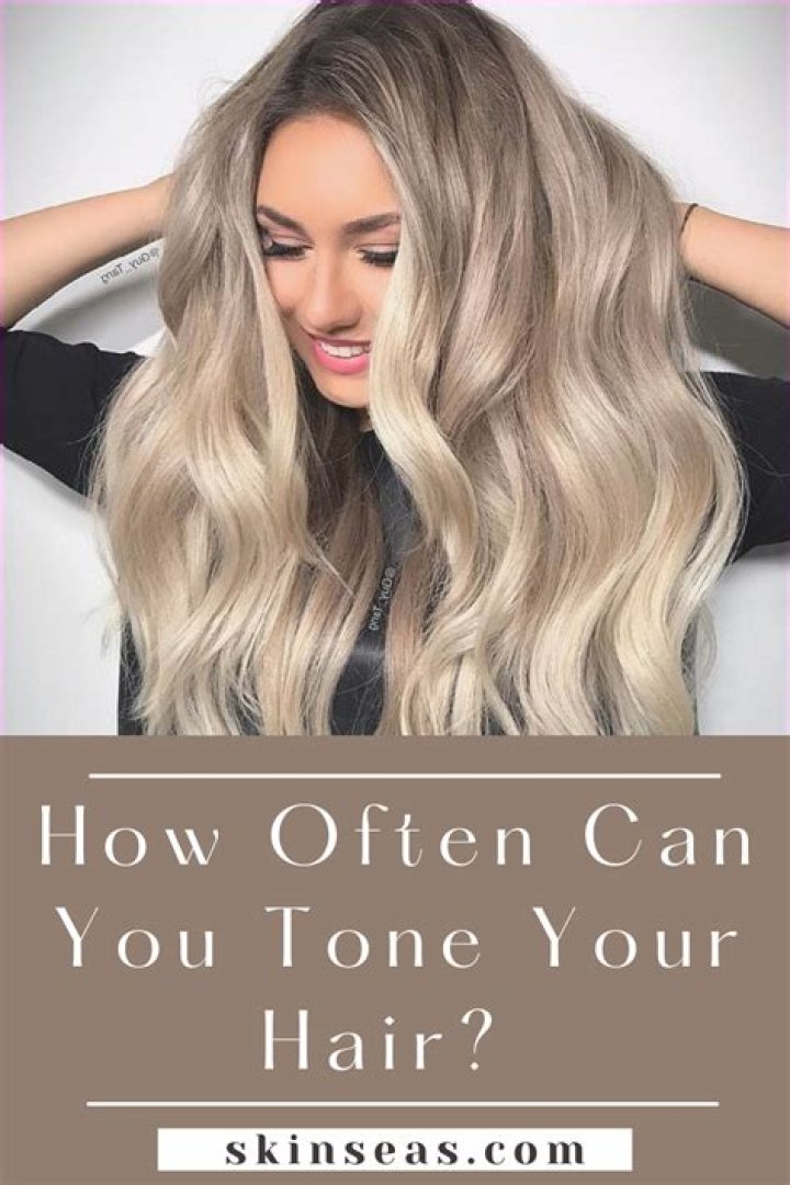 How often can you tone your hair?
