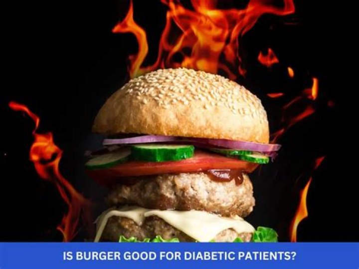 Is Burger good for diabetes?