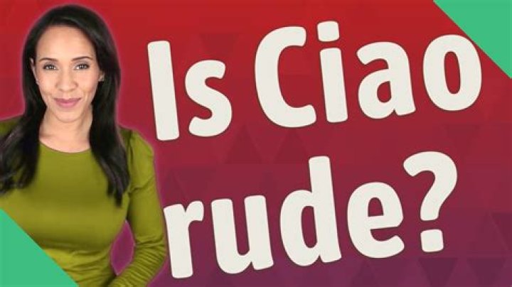 Is ciao rude?