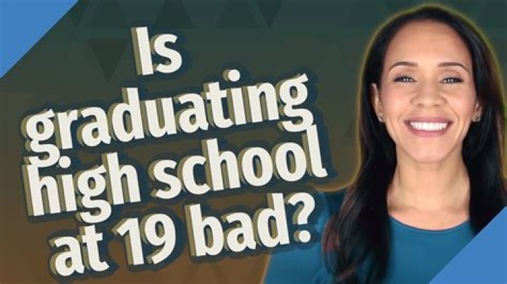 Is graduating high school at 19 bad?