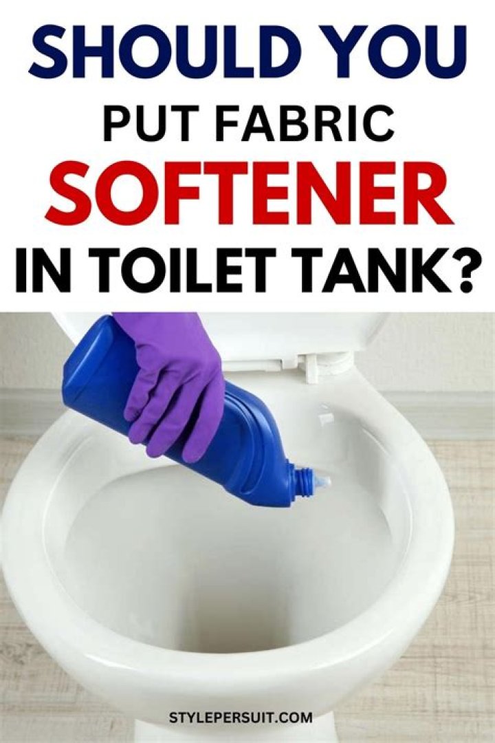 Is it OK to put fabric softener in toilet tank?