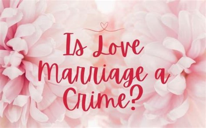 Is love marriage a crime?