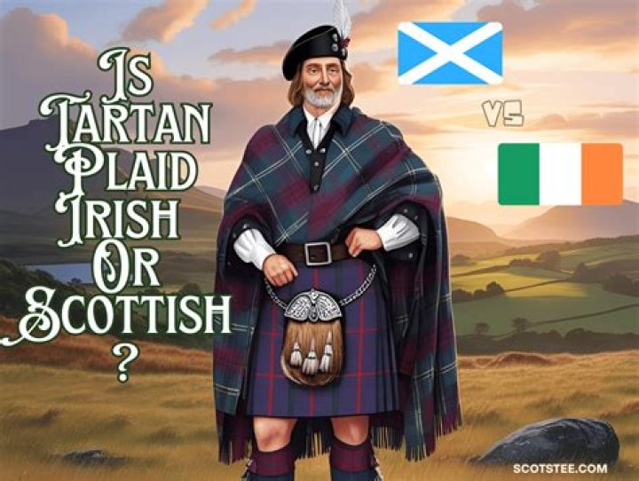 Is tartan plaid Irish or Scottish?