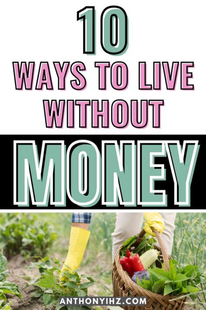 Is there anywhere you can live without money?