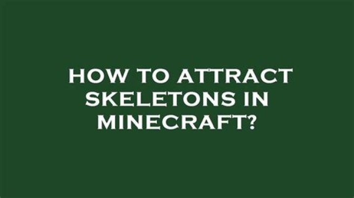 What are skeletons attracted to in Minecraft?