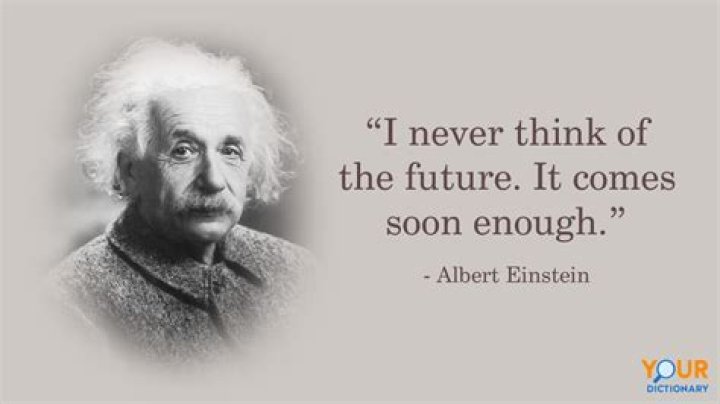What did Einstein say about the future?