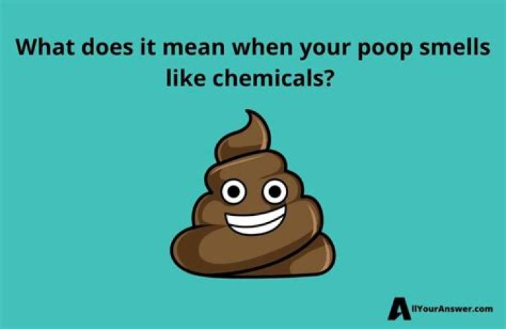 What does it mean when your poop smells like chemicals?