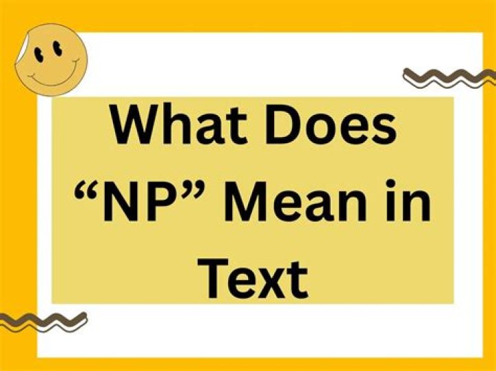What does NP mean in text?