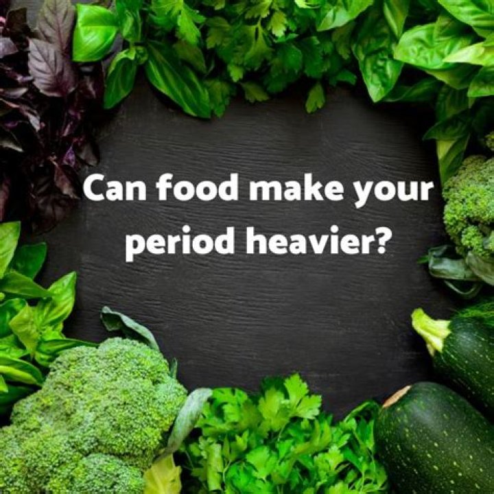 What food makes your period heavier?