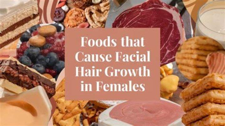 What foods cause facial hair growth?