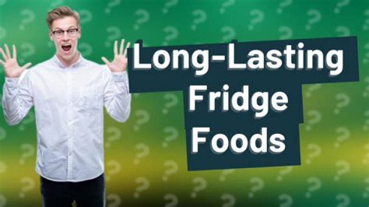 What foods last longest in fridge?
