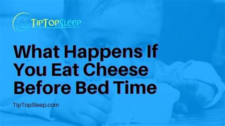 What happens if you eat cheese before bed?