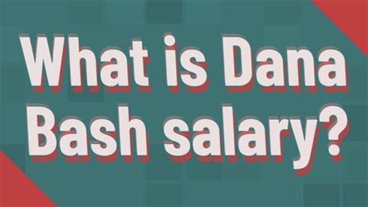 What is Dana Bash salary?