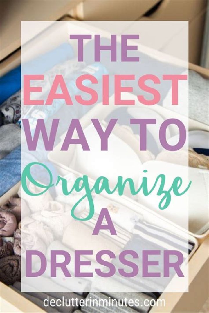 What is the best way to organize a dresser?