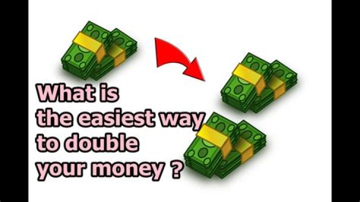 What is the easiest way to double your money?